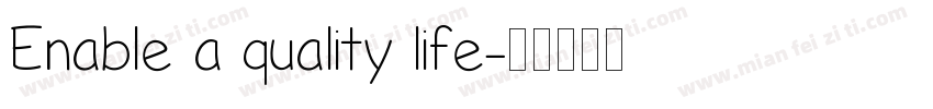 Enable a quality life字体转换